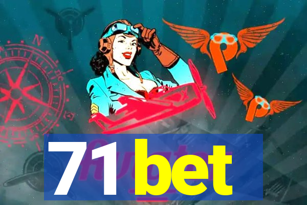 71 bet